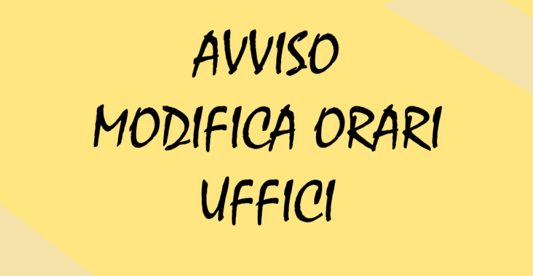 VARIAZIONE TEMPORANEA ORARIO DI  APERTURA UFFICIO PROTOCOLLO, ANAGRAFE ED  ELETTORALE